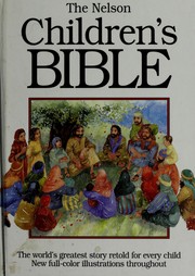 Cover of: The Nelson children's Bible: stories from the Old and New Testaments