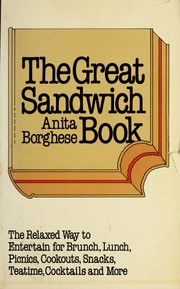 Cover of: The great sandwich book: the relaxed way to entertain for brunch, lunch, picnics, cookouts, snacks, teatime, cocktails, and more