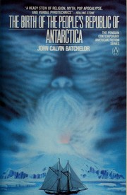 Cover of: The birth of the People's Republic of Antarctica by John Calvin Batchelor