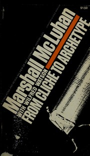 Cover of: From cliche to archetype by Marshall McLuhan