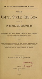The United States red book, containing the portraits and biographies of the President and his cabinet, senators and members of the House of representatives by Edgar Lewis Murlin
