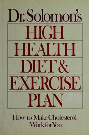 Cover of: Dr. Solomon's high health diet and exercise plan: how to make cholesterol work for you