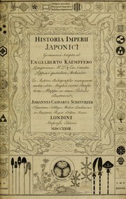 The history of Japan, giving an account of the ancient and present state and government of that empire by Engelbert Kaempfer