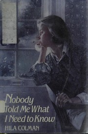 Cover of: Nobody told me what I need to know by Hila Colman