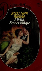 Cover of: A Wild, Sweet Magic (Silhouette Desire, #43)