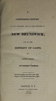 Cover of: A compendious history of the northern part of the province of New Brunswick, and of the district of Gaspe