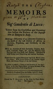 Cover of: The memoirs of Sigr Gaudentio di Lucca: taken from his confession and examination before the fathers of the Inquisition at Bologna in Italy.  Making a discovery of an unknown country in the midst of the vast deserts of Africa, as ancient, populous, and civilized, as the Chinese ...  Copied from the original manuscript kept in St. Mark's library at Venice; with critical notes of the learned Signor Rhedi, late library-keeper of the said library.  To which is prefix'd, a letter of the secretary of the Inquisition, to the same Signor Rhedi, giving an account of the manner and causes of his being seized.  Faithfully translated from the Italian