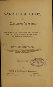 Cover of: Saratoga chips and Carlsbad wafers.: The pursuit of happiness and health at the two great mineral water resorts of America and Europe.