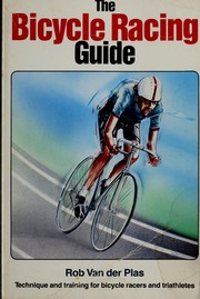 Cover of: The bicycle racing guide: technique and training for bicycle racers and triathletes