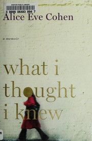 Cover of: What I thought I knew by Alice Eve Cohen