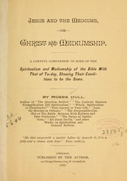 Cover of: Jesus and the mediums by Moses Hull