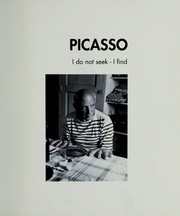 Cover of: Picasso, I do not seek - I find