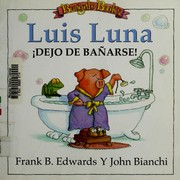 Cover of: Luis Luna ¡Dejó de bañarse! by Frank B. Edwards