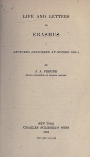 Cover of: Life and letters of Erasmus: lectures delivered at Oxford, 1893-4