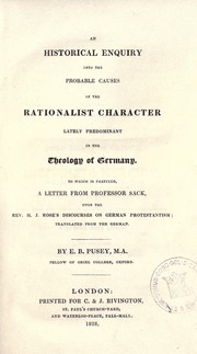 Cover of: An historical enquiry into the probable causes of the rationalist character lately predominant in the theology of Germany