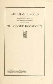 Cover of: Abraham Lincoln on present-day problems and Abraham Lincoln as represented by Theodore Roosevelt: Letter to the members, State Constitutional Convention, Columbus, Ohio, February 1912