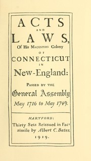 Cover of: Acts and laws of His Majesties colony of Connecticut in New-England: passed by the General Assembly, May 1716 to May 1749.