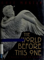 Cover of: The world before this one: a novel told in legend