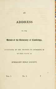 Cover of: An address to the Senate of the University of Cambridge: occasioned by the proposal to introduce in that place an auxiliary Bible society