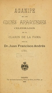 Cover of: Aganipe de los Cisnes Aragoneses celebrados en el clarín de la fama by Juan Francisco Andrés de Uztarroz