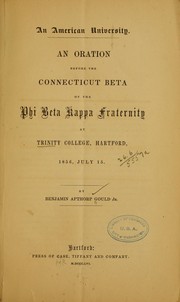 Cover of: An American university: an oration before the Connecticut Beta of the Phi Beta Kappa Fraternity at Trinity College, Hartford, 1856, July 15