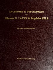 Ancestors & descendants of Hiram G. Lacey & Sophia Sell by Garland Howard Lacey