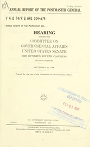 Cover of: Annual report of the Postmaster General: hearing before the Committee on Governmental Affairs, United States Senate, One Hundred Fourth Congress, second session, September 26, 1996.