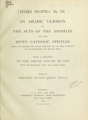 Cover of: An Arabic version of the Acts of the Apostles and the seven Catholic Epistles from an eighth or ninth Century MS. in the Convent of St. Catherine on Mount Sinai: with a Treatise on the triune nature of God, with translation, from the same Codex