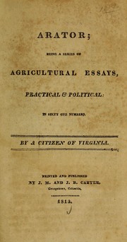 Cover of: Arator: being a series of agricultural essays, practical and political, in sixty-one numbers