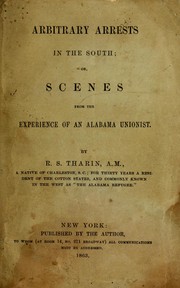 Cover of: Arbitrary arrests in the South: or, scenes from the experience of an Alabama Unionist