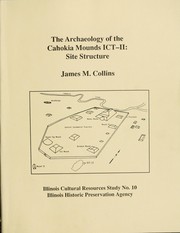 The archaeology of the Cahokia Mounds ICT-II by Collins, James M.