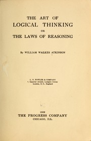 Cover of: The art of logical thinking: or, The laws of reasoning