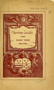Cover of: Autumn leaves from family trees: historical, biographical and genealogical materials relating to the Cauffman, Chidsey, Churchman, Foster, Montgomery, Rodenbough, Shewell and affiliated families