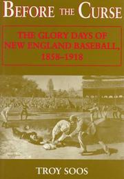 Cover of: Before the curse: the glory days of New England baseball, 1858-1918