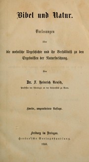 Cover of: Bibel und Natur: Vorlesungen über die mosaische Urgeschichte und ihr Verhältniss zu den Ergebnissen der Naturforschung