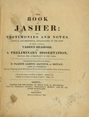 Cover of: The Book of Jasher: with testimonies and notes, critical and historical, explanatory of the text.  To which is prefixed, various readings, and a preliminary dissertation, proving the authenticity of the work.