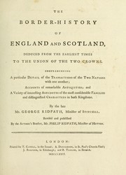Cover of: The border history of England and Scotland by Ridpath, George