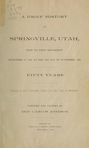 Cover of: A brief history of Springville, Utah: from its first settlement September 18, 1850 to the 18th day of September, 1900 : fifty years