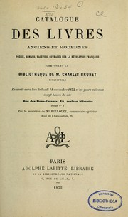 Cover of: Catalogue des livres anciens et modernes: poésie, romans, facéties, ouvrages sur la Révolution française composant la bibliothèque de M. Charles Brunet. --