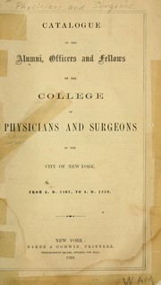 Cover of: Catalogue of the alumni, officers and fellows of the College of Physicians and Surgeons in the City of New York: from A. D. 1807 to A. D. 1859