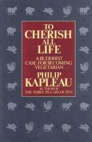 To cherish all life by Philip Kapleau
