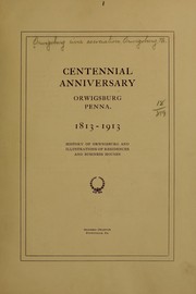 Cover of: Centennial anniversary, Orwigsburg, Penna., 1813-1913 by Orwigsburg Civic Association, Orwigsburg, Pa.