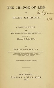 Cover of: The change of life in health and disease: a practical treatise on the nervous and other affections incidental to women at the decline of life