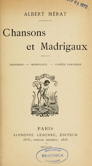 Cover of: Chansons et madrigaux: chansons, madrigaux, camées parisiens