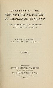 Cover of: Chapters in the administative history of mediaeval England: the wardrobe, the chamber and the small seals
