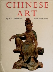 Cover of: Chinese art; one hundred plates in colour reproducing pottery & porcelain of all periods, jades, paintings, lacquer, bronzes and furniture; introduced by an outline sketch of Chinese art by R. L. Hobson.