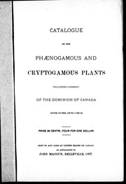 Catalogue of the phaenogamous and cryptogamous plants (including lichens) of the Dominion of Canada, south of the Arctic circle by John Macoun