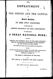 Cover of: The employment of the people and the capital of Great Britain in her own colonies |
