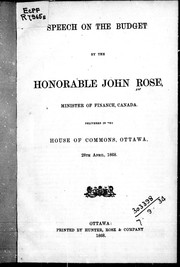 Cover of: Speech on the budget by the Honorable John Rose, Minister of Finance, Canada: delivered in the House of Commons, Ottawa, 28th April, 1868.
