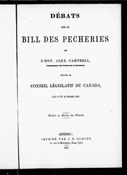 Cover of: Débats sur le bill des pêcheries de l'Hon. Alex. Campbell, commissaire des Terres de la couronne: devant le Conseil législatif du Canada les 9 et 10 mars 1865
